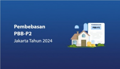 Mau Dapat Insentif PBB DKI Jakarta Tahun 2024? Simak Yuk Ketentuannya Berikut Ini