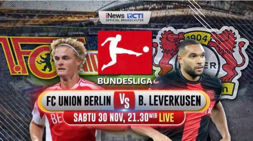 live-inews-malam-hari-jadwal-siaran-langsung-union-berlin-vs-bayer-leverkusen-di-bundesliga-2024-2025