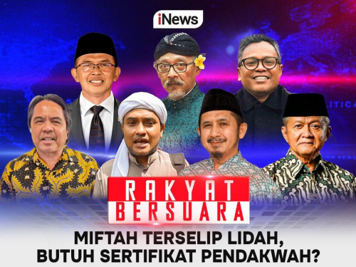 Rakyat Bersuara, amp;rdquo;MIFTAH TERSELIP LIDAH, BUTUH SERTIFIKAT PENDAKWAHamp;rdquo; bersama Aiman Witjaksono, Live di iNews Pukul 19.00 WIB